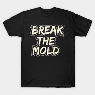 Break The Mold T-Shirt